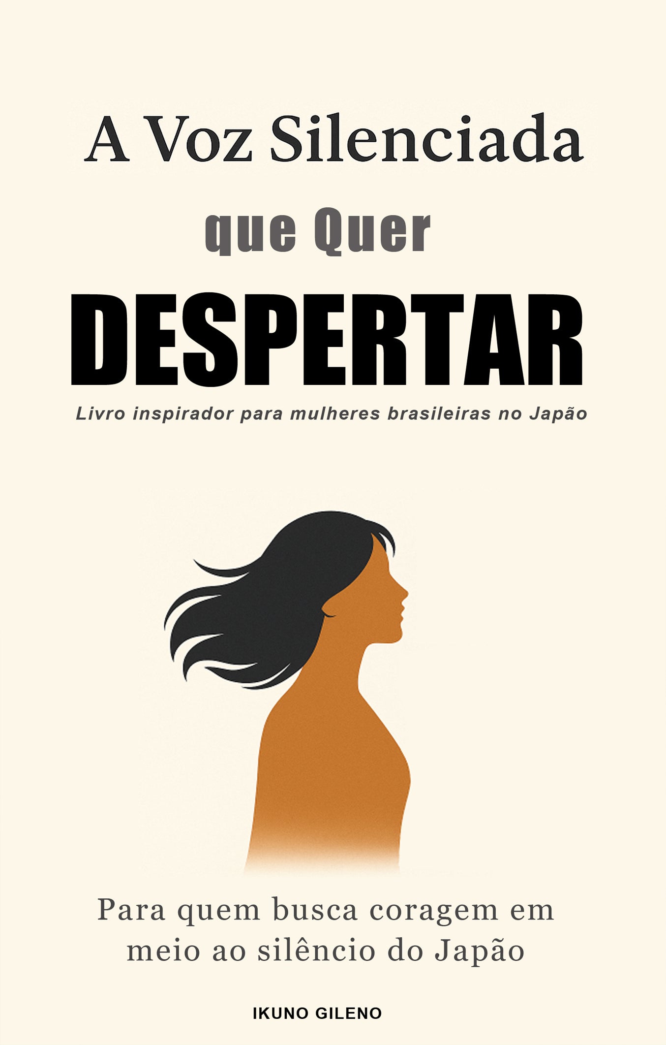 A Voz Silenciada que Quer Despertar: Livro inspirador para mulheres brasileiras no Japão